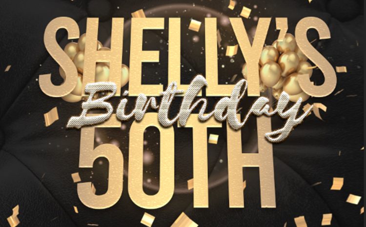  Shelly’s 50th Birthday