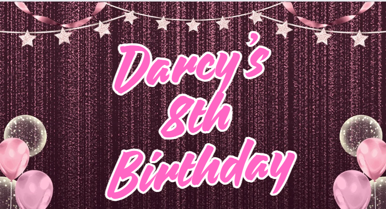  Darcy’s 8th Birthday
