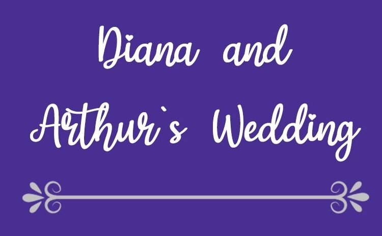  Diana and Arthur’s Wedding